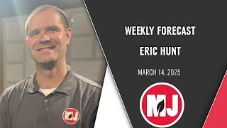 Weekly Forecast | Eric Hunt | March 14, 2025