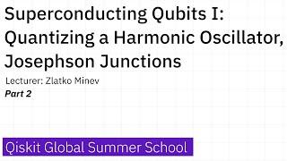 17. Superconducting Qubits I: Quantizing a Harmonic Oscillator, Josephson Junctions - Part 2