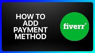 How To Add Payment Method On Fiverr Tutorial