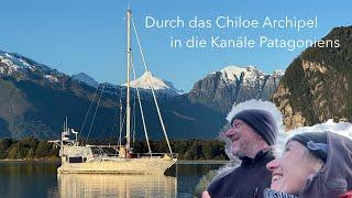 Ep 136: Durch das Chiloe Archipel in die Kanäle Patagoniens - Wir segeln in Patagonien Teil 1