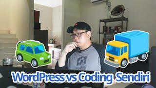  WordPress vs Coding Sendiri. Pilih Yang Mana?