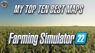 My TOP TEN Best Maps on FARMING SIMULATOR 22