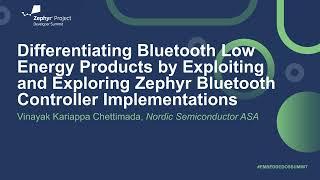 Differentiating Bluetooth Low Energy Products by Exploiting and Exploring Zephyr- Vinayak Chettimada