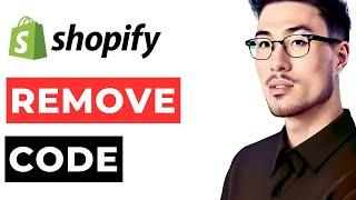 How to Remove Code from Shopify Or Remove Shopify App Code