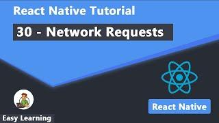 30 - Network Requests in React Native