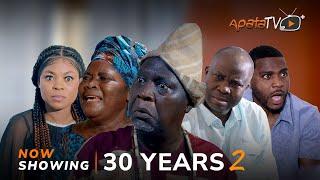 30 Years 2 Latest Yoruba Movie 2023 Drama | Okunnu | Kemi Ogunleye | Alapini | Abeni Agbon | Bigval