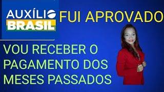 AUXILIO BRASIL FUI APROVADO VOU RECEBER OS MESES ATRASADOS