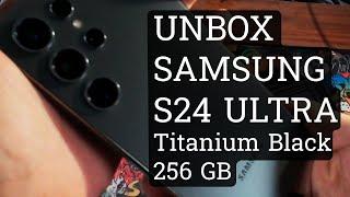 Unboxing the Samsung Galaxy S24 Ultra 256GB Titanium Black - First Impressions and Hands-On Review!