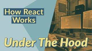 How a React App Works Under the Hood