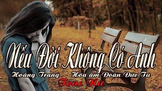 karaoke Nếu Đời Không Có Anh_ Sáng tác Hoàng Trang_Giọng Nữ_ Hòa âm Đoàn Đức Tú