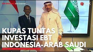 Kupas Tuntas Investasi EBT Indonesia-Arab Saudi  | IDX CHANNEL