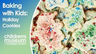 Baking with Kids: Holiday Cookies | The Children's Museum of Sonoma County