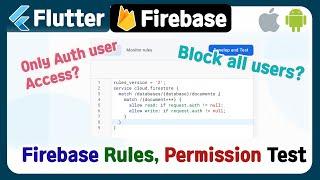 Flutter - Firebase Cloud Firestore, database, storage rules permission test ( allow only auth user )