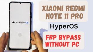 Xiaomi redmi note 11 pro HyperOs frp bypass without pc