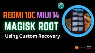 Redmi 10C : MIUI 14 Magisk Root (Using Custom Recovery)