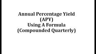 Annual Percentage Yield (APY) Using a Formula (Quarterly)