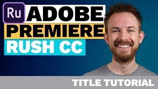 Adobe Premiere Rush CC Title Tutorial