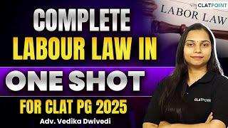 Labour  Law in One Shot for CLAT PG 2025  by Vedika Ma'am-  CLAT POINT PG/LLM/CUET 2025