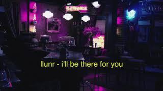 llunr - i'll be there for you