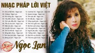 NGỌC LAN Hay Nhất | Nhạc Pháp Lời Việt - Nhạc Pháp Trữ Tình Chọn Lọc Hay Nhất Của NGỌC LAN