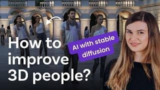 How to improve 3D people in your renders using AI (in Stable Diffusion) - Tutorial