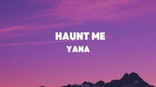 Yana - Haunt me (lyrics)@YanaTed