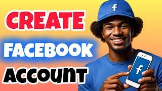 How to Create a Facebook Account (Full Guide)