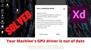 adobes xd Install failed | Your machine's Gpu driver is out of date | Super soluation