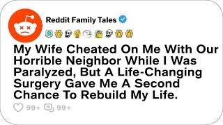 My Wife Cheated On Me With Our Horrible Neighbor While I Was Paralyzed.....- Reddit Stories