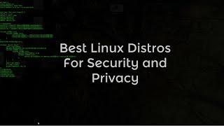 Best Linux Distros For Security and Privacy