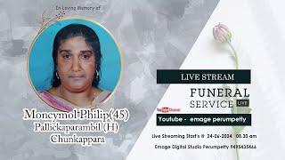 Funeral Service Live - Moncymol Philip (45) Pallickaparambil (H) Chunkappara