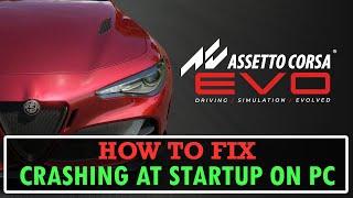 How To Fix Assetto Corsa EVO Crashing/Crashes at Startup Error on PC