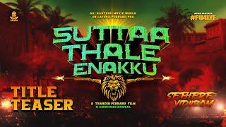 SUTTAA THALE ENAKKU (#STE)  Title Teaser - Thanesh Perrabu | Viknes