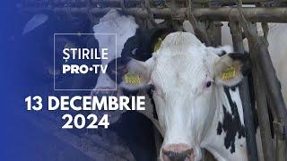 Știrile PRO TV - 13 Decembrie 2024