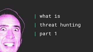 What is Threat Hunting pt 1 - Different Strokes for Different Folks