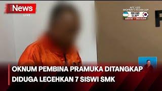 Diduga Lecehkan 7 Siswi, Oknum Pembina Pramuka Ditangkap Petugas - iNews Siang 09/03