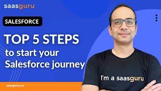 TOP 5 STEPS you should take in 1st 100 days of SALESFORCE journey | saasguru