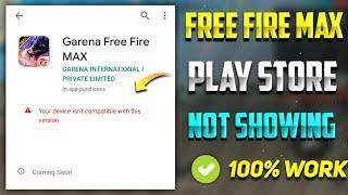 your device isn't compatible with this version Free Fire Max | Play Store Free Fire Max Not Showing