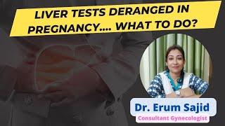 Liver tests deranged in pregnancy…. What to do? | Dr. Erum Hassan Clinic|Best Gynecologist Patna