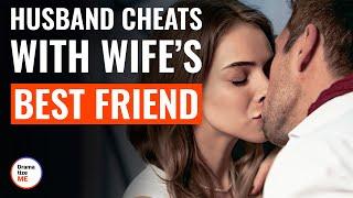 Husband Cheats With Wife’s Best Friend | @DramatizeMe