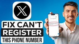 How to Fix "We Cannot Currently Register This Phone Number" Twitter (X) - 2024