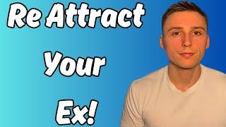 How To Easily Get YOUR Ex BACK (Step By Step)