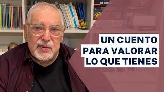 Jorge Bucay - Un cuento para valorar lo que tienes