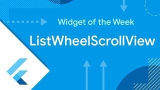 ListWheelScrollView (Flutter Widget of the Week)