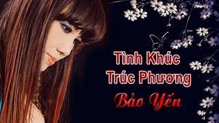 22 Tình Khúc Trúc Phương Hay Nhất - TIẾNG HÁT DANH CA BẢO YẾN