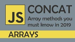concat in JS - [ Array methods you must know in 2019 ]