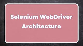 Selenium WebDriver Architecture | How WebDriver works? | Difference b/w Selenium RC and WebDriver