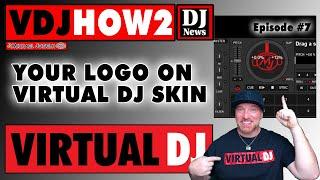 Your Logo On Your Virtual DJ Skin - VDJHOW2 e7 w/ DJ Michael Joseph #discjockeynews #virtualdj