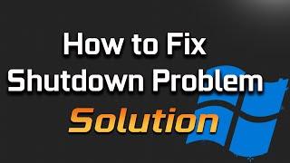 Fix Windows 11 Shutdown Problem