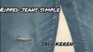 CARA BIKIN RIPPED JEANS SIMPLE!